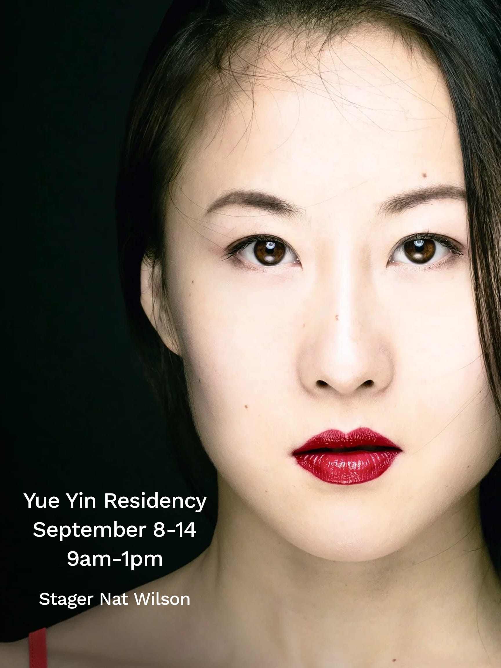 Yue Yin Residency September 8-14 9am-1pm Stager Nat Wilson